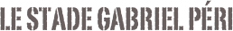 Le Stade gabriel péri
